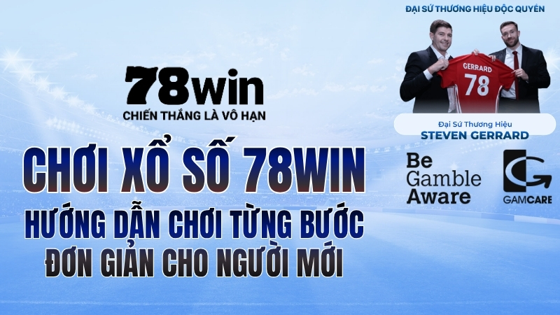 Hướng Dẫn Chơi Xổ Số 78WIN Chi Tiết Từ A-Z Cho Người Mới
